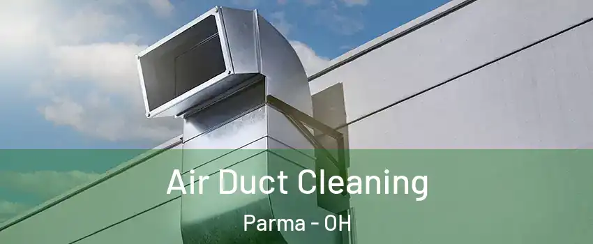  Air Duct Cleaning Parma - OH