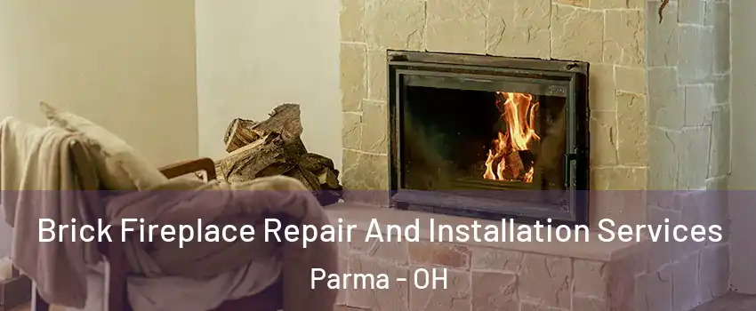  Brick Fireplace Repair And Installation Services Parma - OH