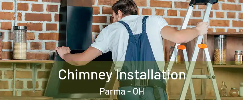  Chimney Installation Parma - OH