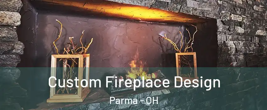  Custom Fireplace Design Parma - OH