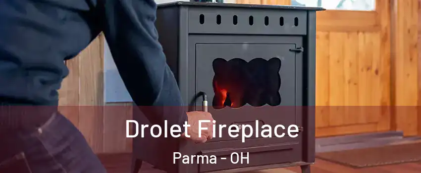  Drolet Fireplace Parma - OH