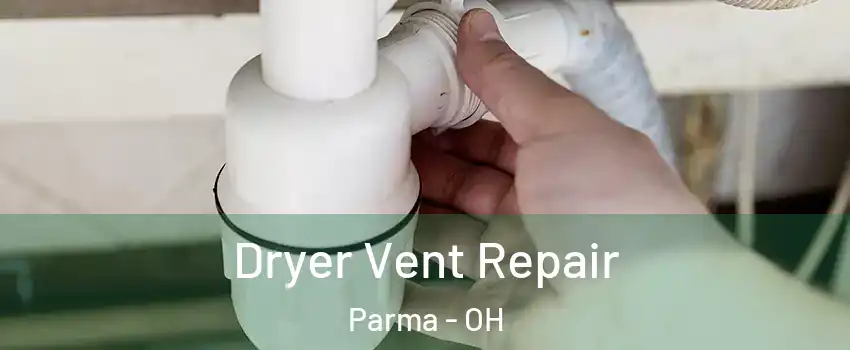  Dryer Vent Repair Parma - OH