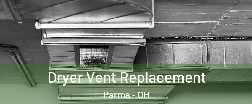 Dryer Vent Replacement Parma - OH