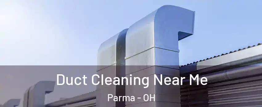  Duct Cleaning Near Me Parma - OH