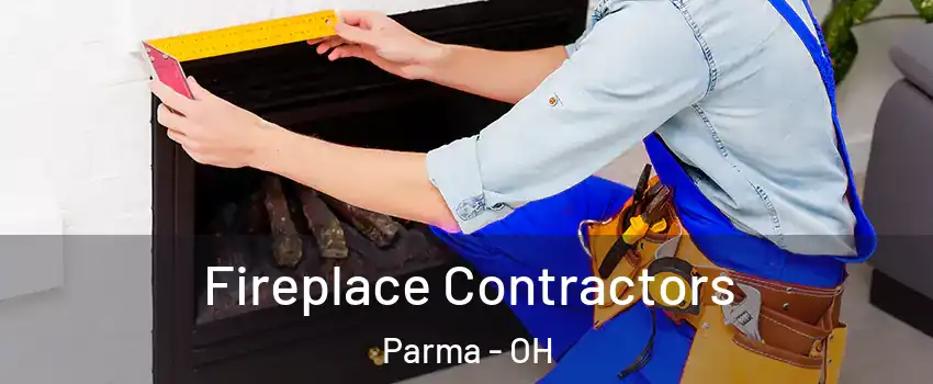  Fireplace Contractors Parma - OH