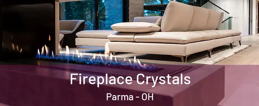  Fireplace Crystals Parma - OH