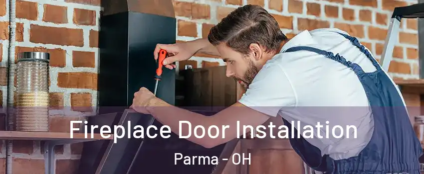  Fireplace Door Installation Parma - OH