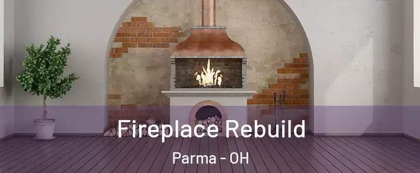  Fireplace Rebuild Parma - OH
