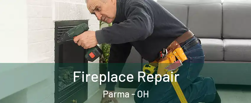  Fireplace Repair Parma - OH