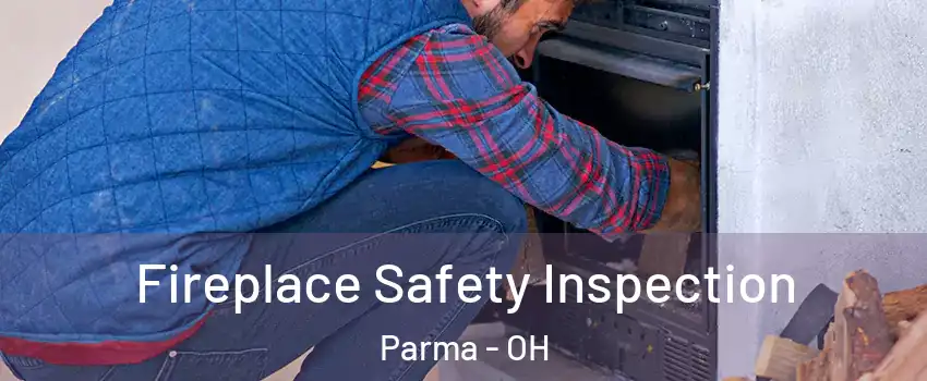  Fireplace Safety Inspection Parma - OH
