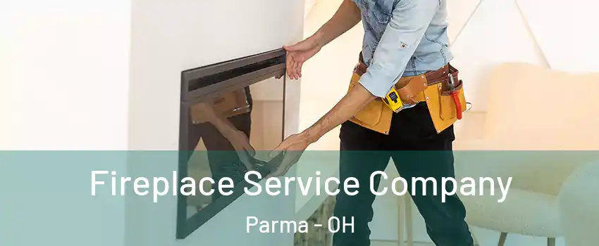  Fireplace Service Company Parma - OH