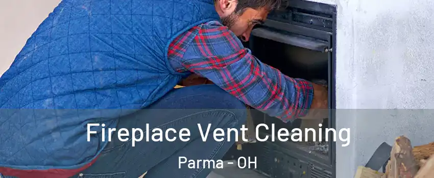  Fireplace Vent Cleaning Parma - OH
