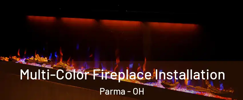  Multi-Color Fireplace Installation Parma - OH