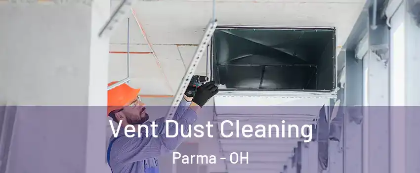  Vent Dust Cleaning Parma - OH