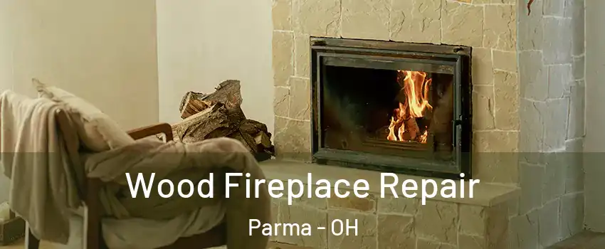  Wood Fireplace Repair Parma - OH
