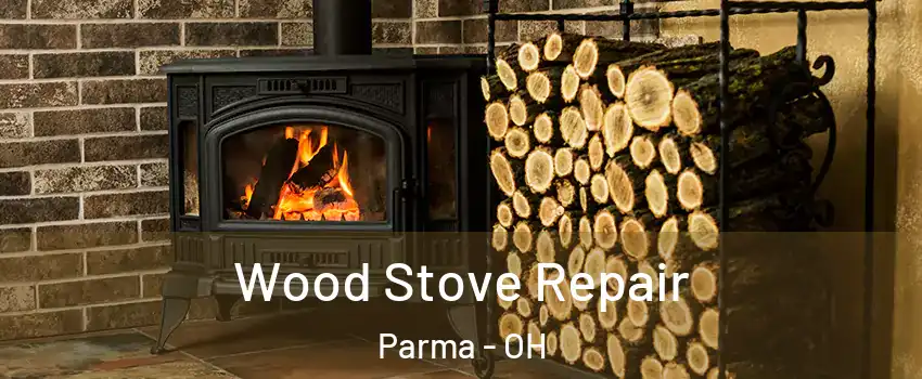  Wood Stove Repair Parma - OH